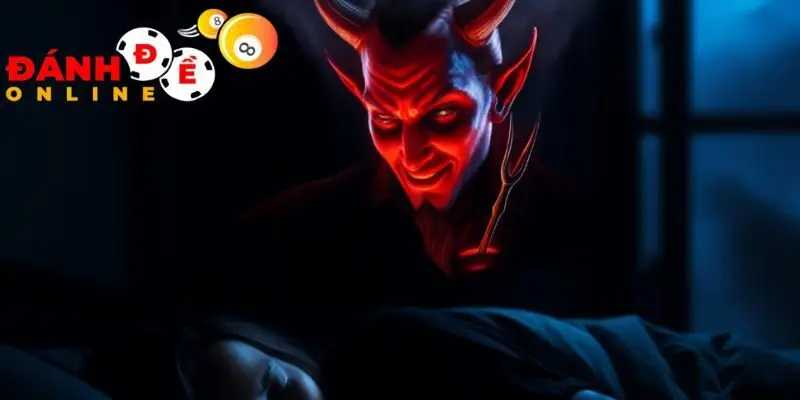 Cách hóa giải giấc mơ thấy ma quỷ và mẹo đánh đề hiệu quả